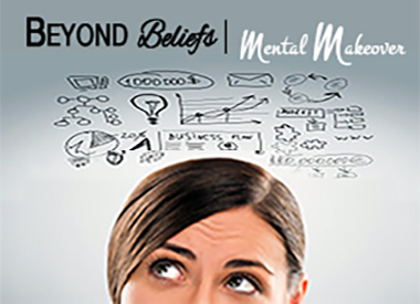 Beyond Beliefs | Give Yourself A Mental Makeover